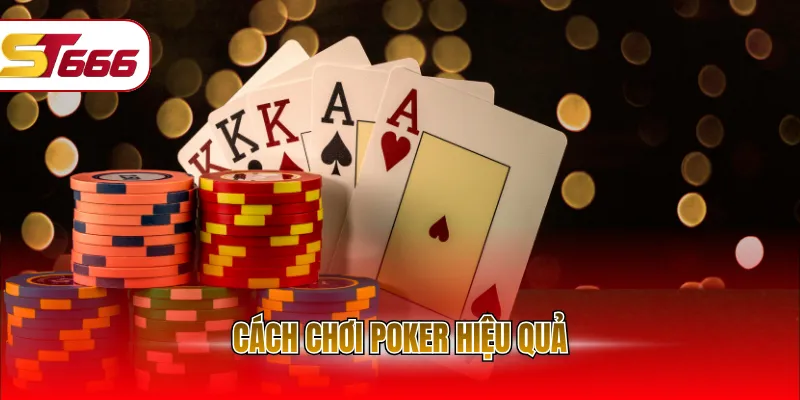 Cách chơi poker hiệu quả